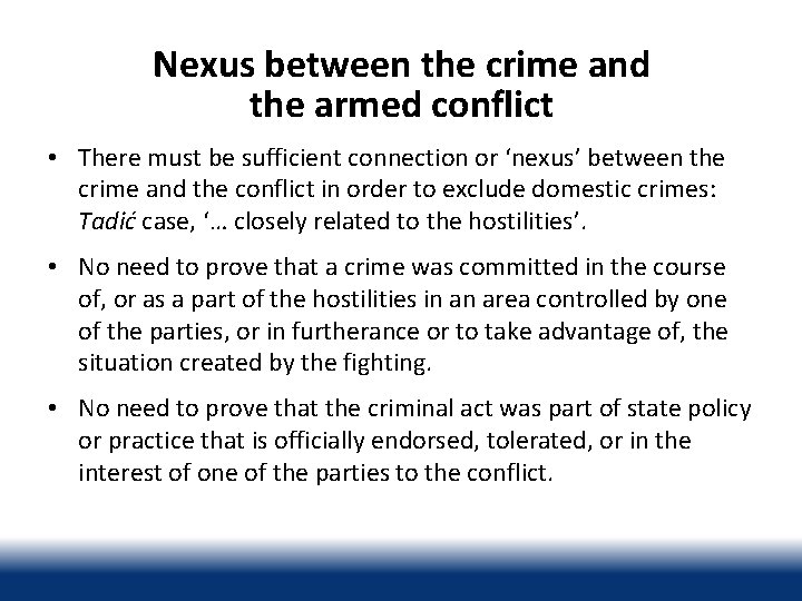 Nexus between the crime and the armed conflict • There must be sufficient connection