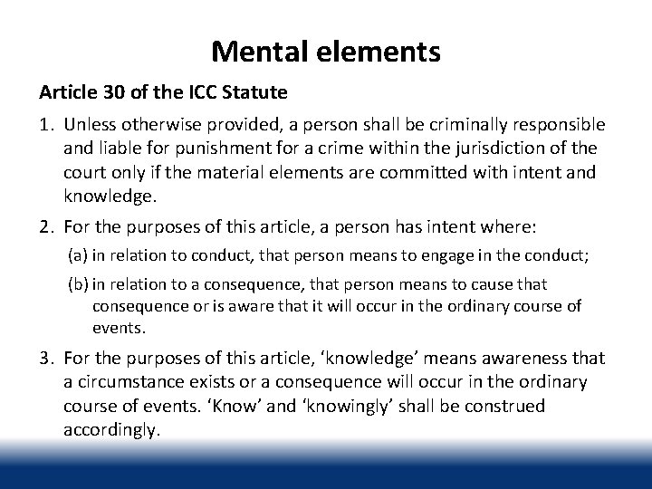 Mental elements Article 30 of the ICC Statute 1. Unless otherwise provided, a person