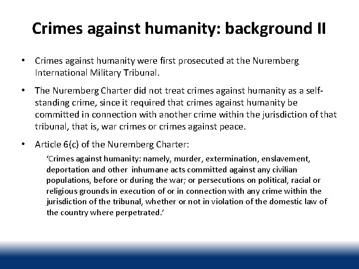 Crimes against humanity: background II • Crimes against humanity were first prosecuted at the