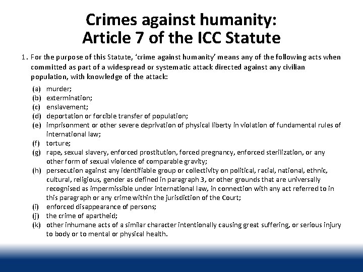 Crimes against humanity: Article 7 of the ICC Statute 1. For the purpose of