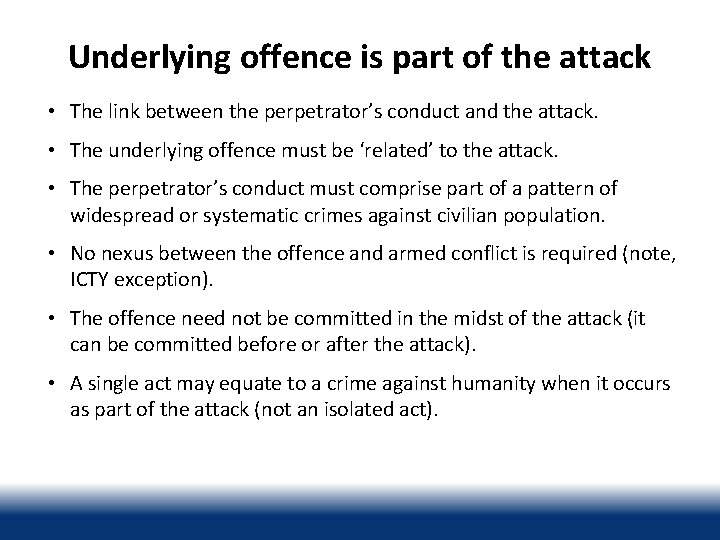 Underlying offence is part of the attack • The link between the perpetrator’s conduct