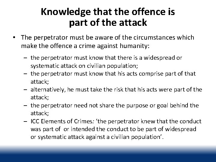 Knowledge that the offence is part of the attack • The perpetrator must be