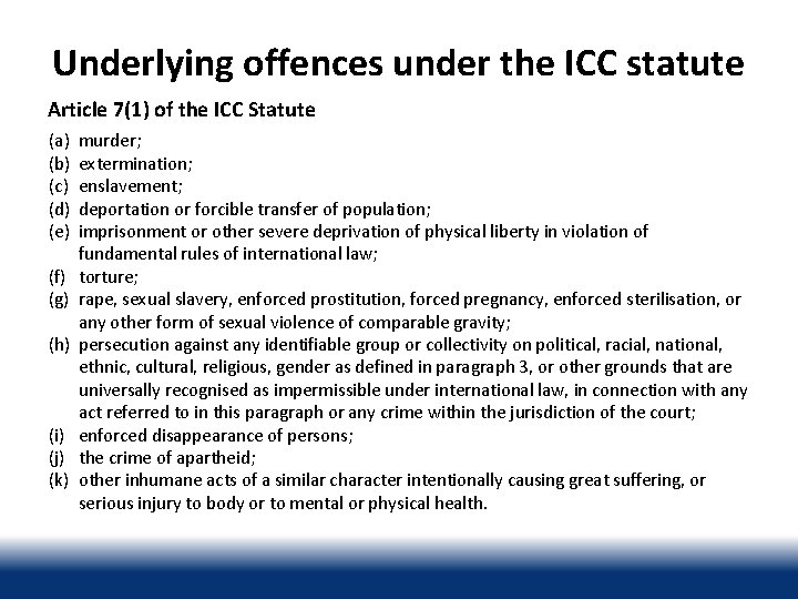 Underlying offences under the ICC statute Article 7(1) of the ICC Statute (a) (b)