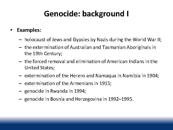 Genocide: background I • Examples: – holocaust of Jews and Gypsies by Nazis during