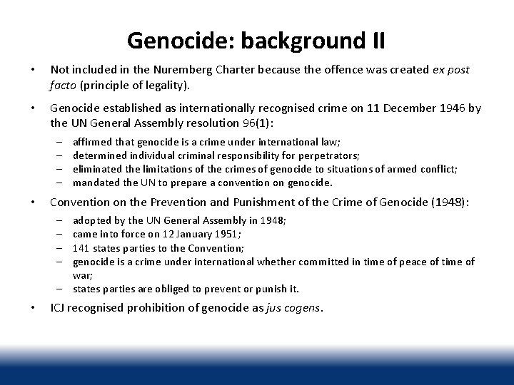 Genocide: background II • Not included in the Nuremberg Charter because the offence was