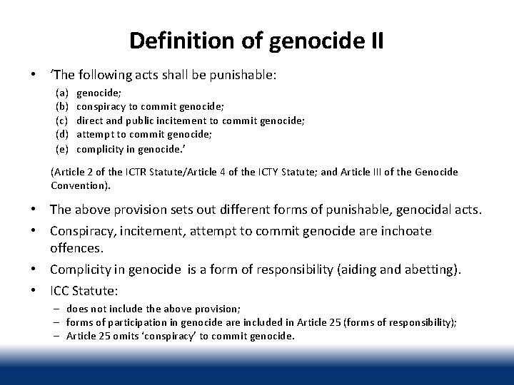 Definition of genocide II • ‘The following acts shall be punishable: (a) (b) (c)