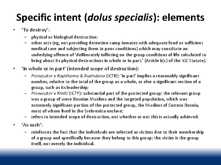Specific intent (dolus specialis): elements • ‘To destroy’: – physical or biological destruction; –
