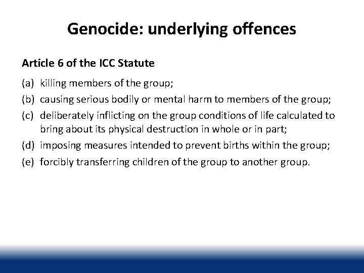 Genocide: underlying offences Article 6 of the ICC Statute (a) killing members of the