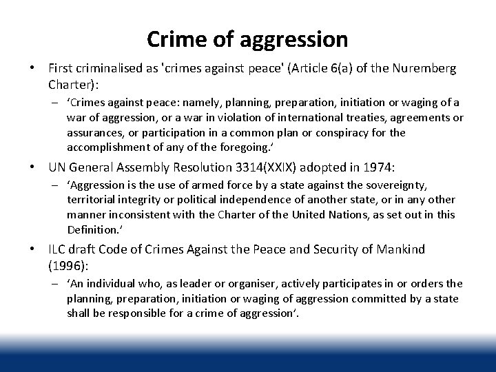 Crime of aggression • First criminalised as 'crimes against peace' (Article 6(a) of the