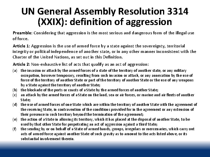 UN General Assembly Resolution 3314 (XXIX): definition of aggression Preamble: Considering that aggression is