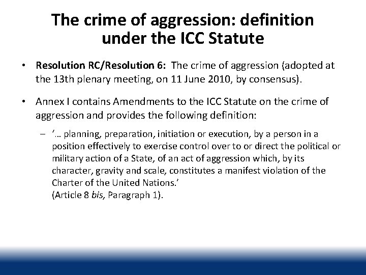 The crime of aggression: definition under the ICC Statute • Resolution RC/Resolution 6: The