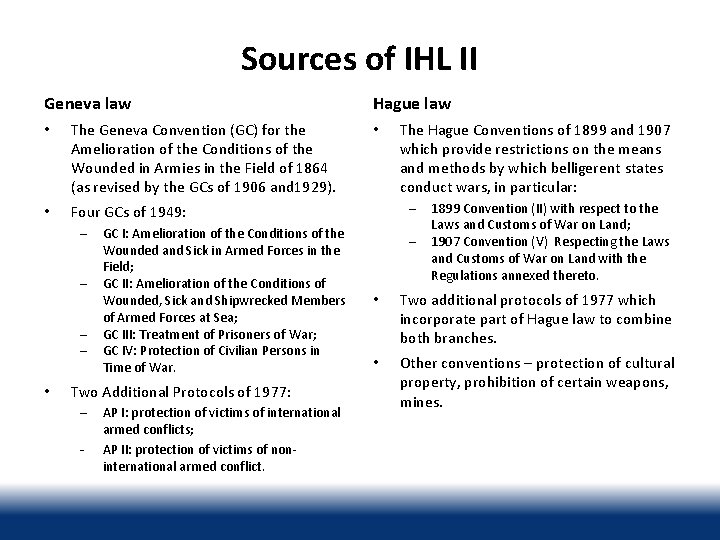 Sources of IHL II Geneva law • The Geneva Convention (GC) for the Amelioration