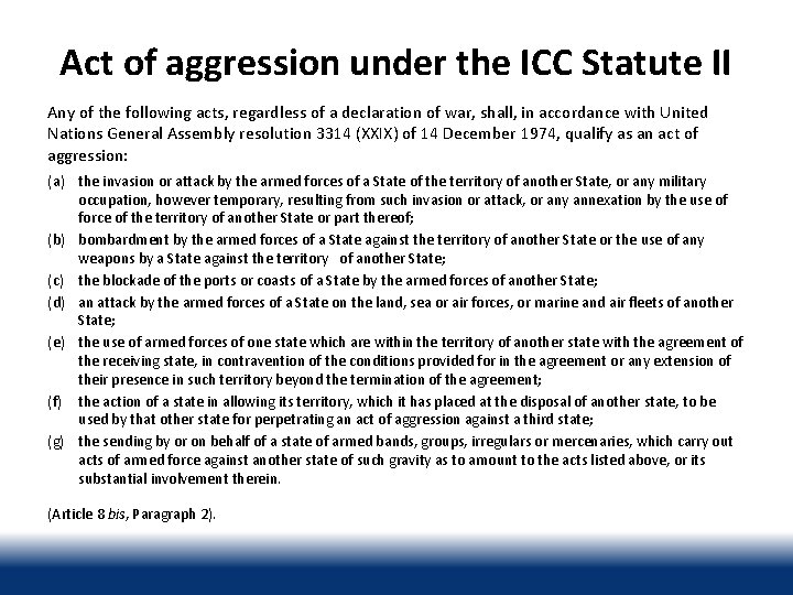 Act of aggression under the ICC Statute II Any of the following acts, regardless