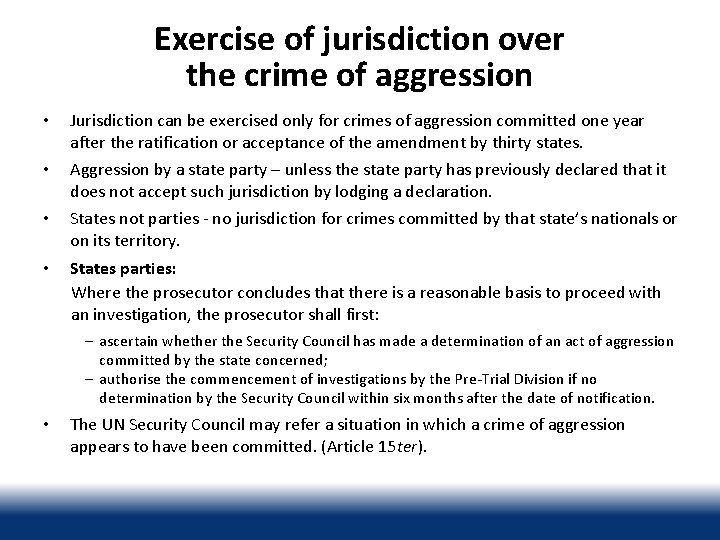 Exercise of jurisdiction over the crime of aggression • Jurisdiction can be exercised only