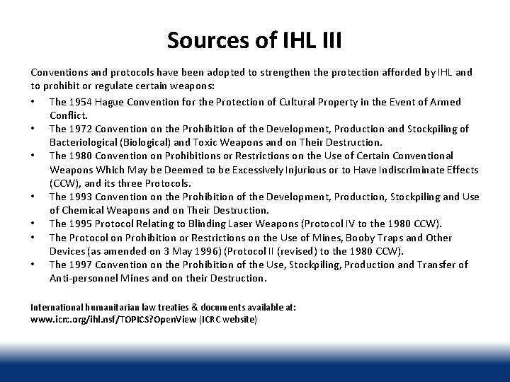 Sources of IHL III Conventions and protocols have been adopted to strengthen the protection