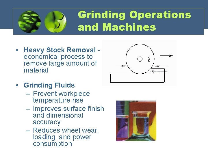 Grinding Operations and Machines • Heavy Stock Removal - economical process to remove large