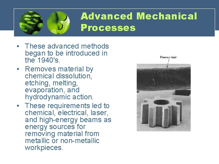 Advanced Mechanical Processes • These advanced methods began to be introduced in the 1940's.