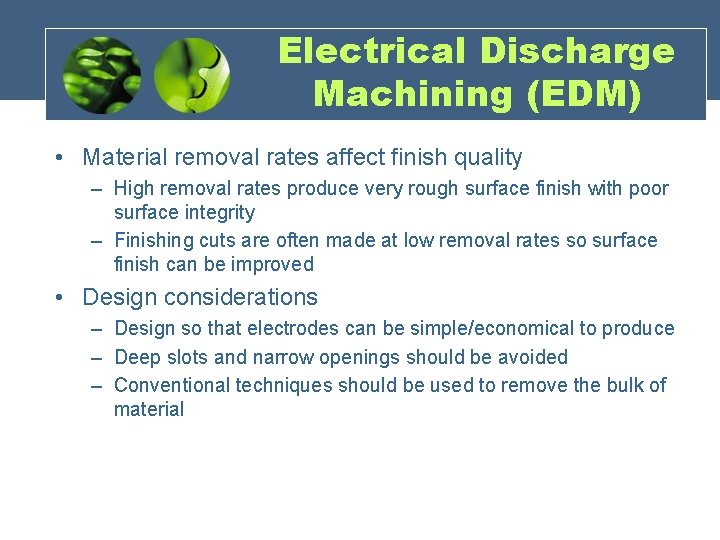 Electrical Discharge Machining (EDM) • Material removal rates affect finish quality – High removal