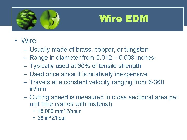 Wire EDM • Wire – – – Usually made of brass, copper, or tungsten