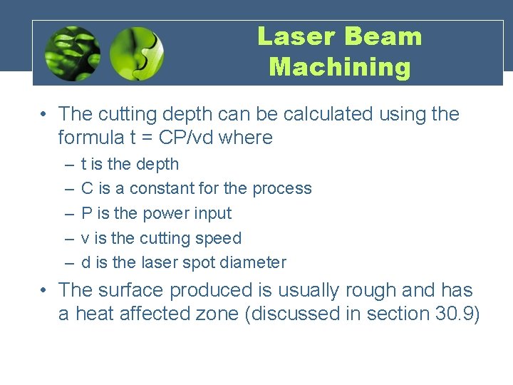 Laser Beam Machining • The cutting depth can be calculated using the formula t