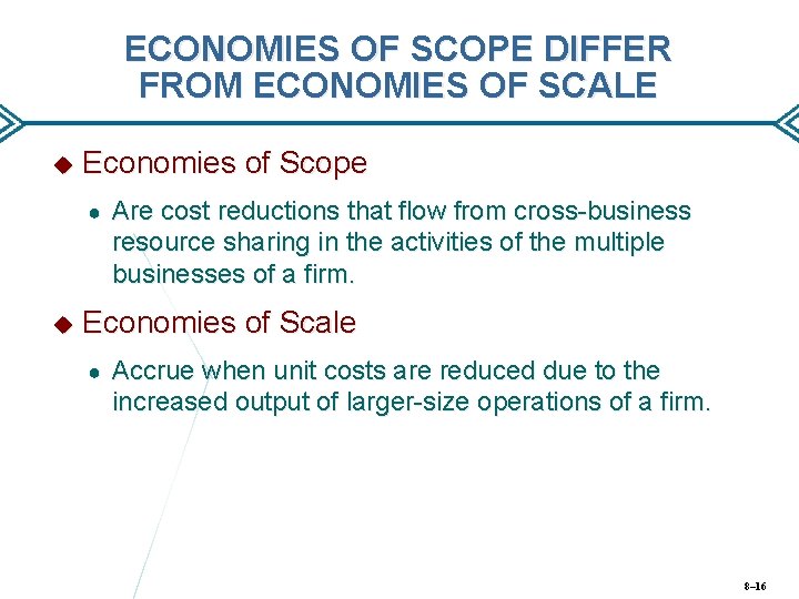 ECONOMIES OF SCOPE DIFFER FROM ECONOMIES OF SCALE Economies of Scope ● Are cost