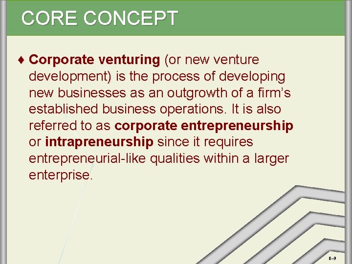 CORE CONCEPT ♦ Corporate venturing (or new venture development) is the process of developing