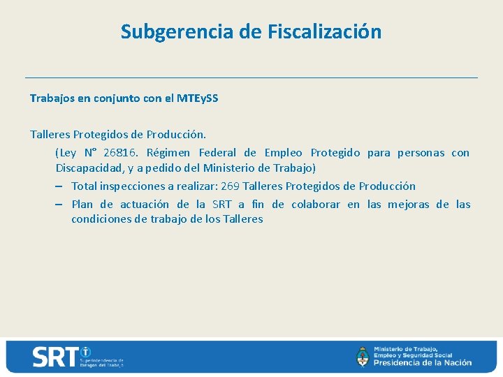 Subgerencia de Fiscalización Trabajos en conjunto con el MTEy. SS Talleres Protegidos de Producción.