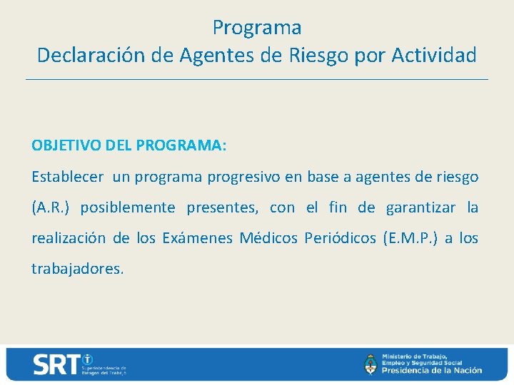 Programa Declaración de Agentes de Riesgo por Actividad OBJETIVO DEL PROGRAMA: Establecer un programa