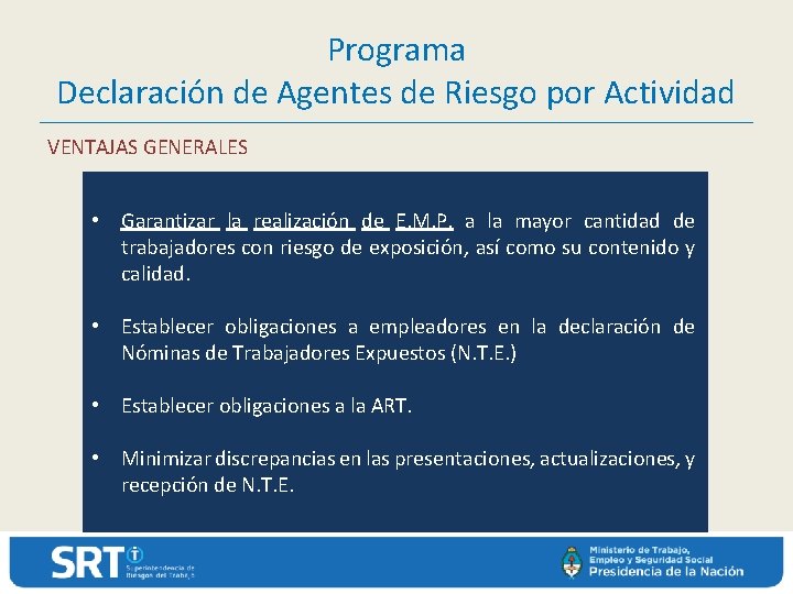 Programa Declaración de Agentes de Riesgo por Actividad VENTAJAS GENERALES • Garantizar la realización