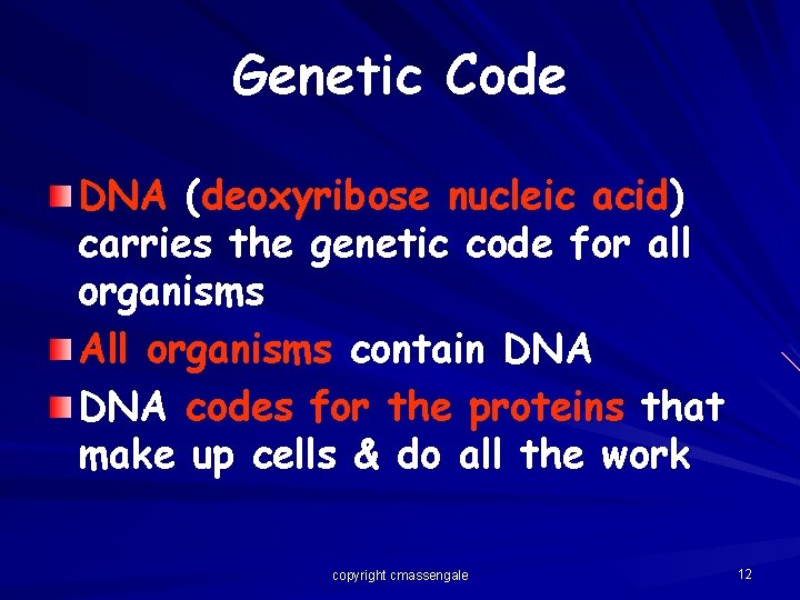 Genetic Code DNA (deoxyribose nucleic acid) carries the genetic code for all organisms All