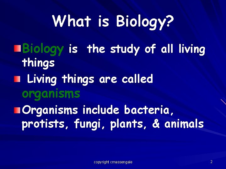 What is Biology? Biology is the study of all living things Living things are