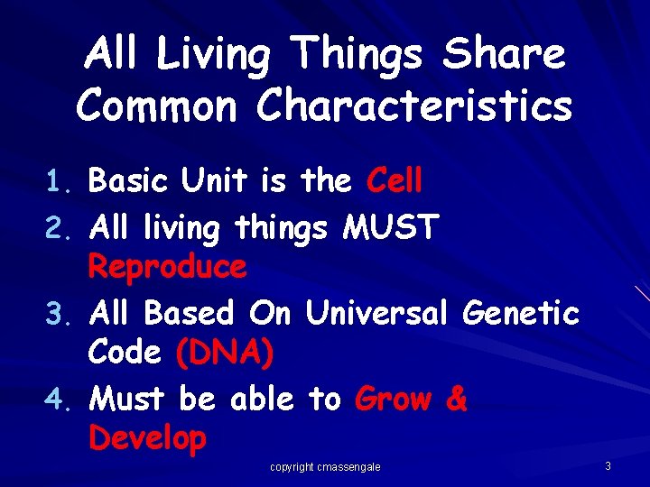 All Living Things Share Common Characteristics 1. Basic Unit is the Cell 2. All