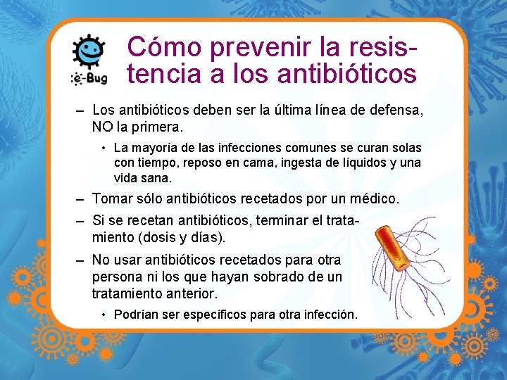 Cómo prevenir la resistencia a los antibióticos – Los antibióticos deben ser la última