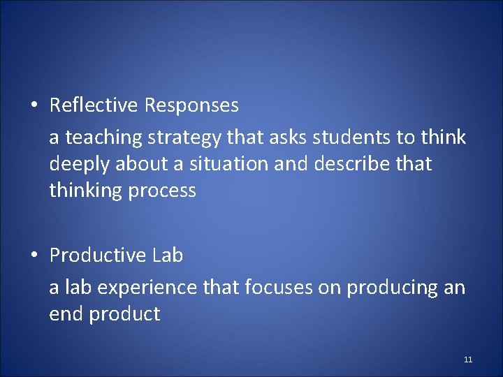  • Reflective Responses a teaching strategy that asks students to think deeply about