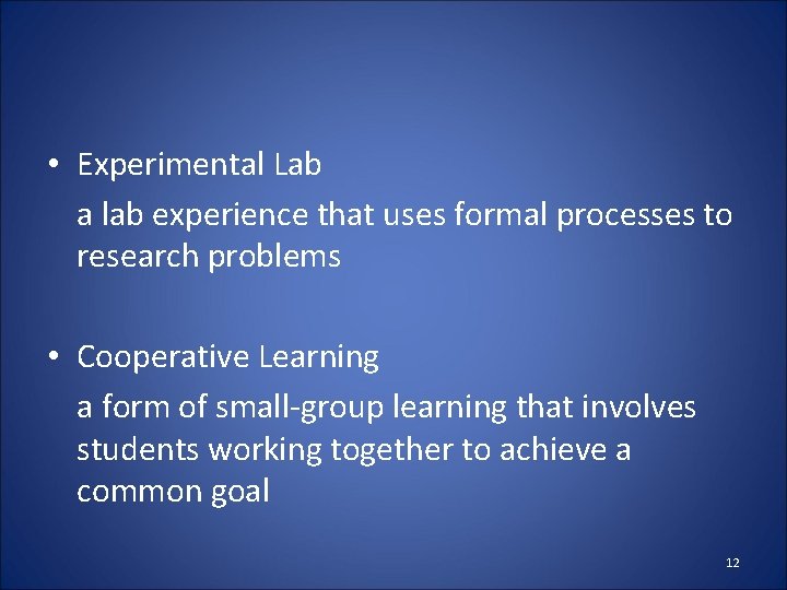  • Experimental Lab a lab experience that uses formal processes to research problems