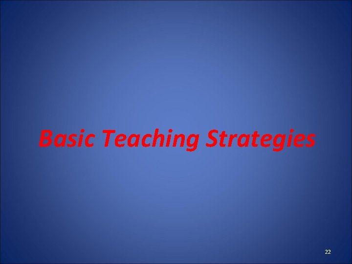 Basic Teaching Strategies 22 