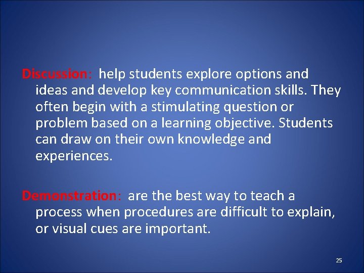 Discussion: help students explore options and ideas and develop key communication skills. They often