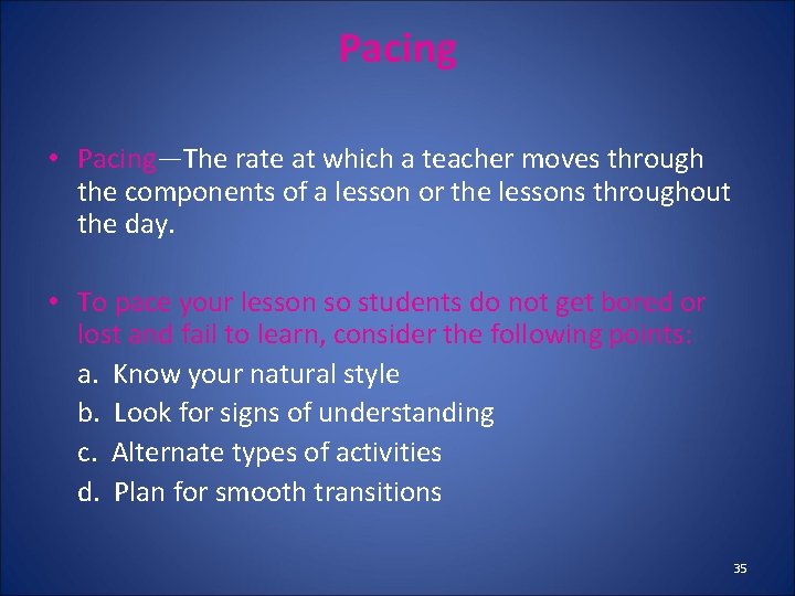 Pacing • Pacing—The rate at which a teacher moves through the components of a