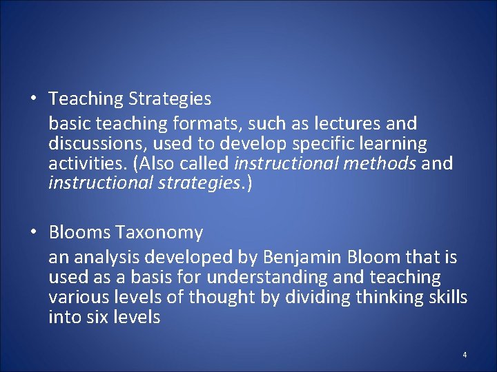  • Teaching Strategies basic teaching formats, such as lectures and discussions, used to