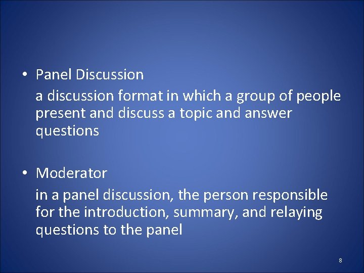  • Panel Discussion a discussion format in which a group of people present