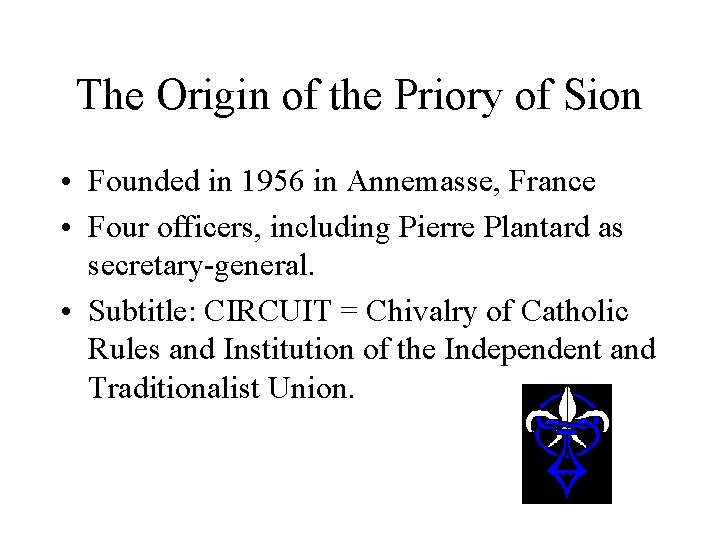 The Origin of the Priory of Sion • Founded in 1956 in Annemasse, France