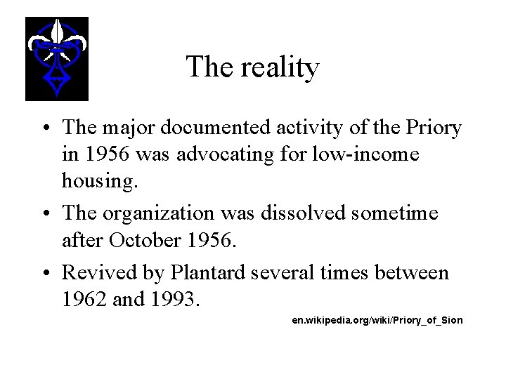 The reality • The major documented activity of the Priory in 1956 was advocating