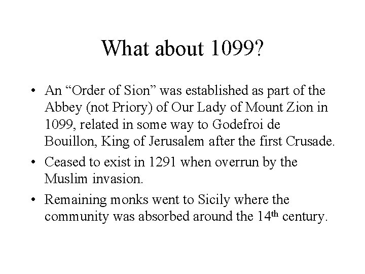 What about 1099? • An “Order of Sion” was established as part of the