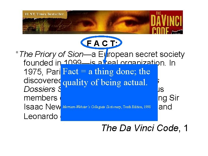 F A C T: “The Priory of Sion—a European secret society founded in 1099—is