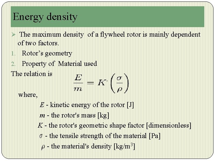 Energy density Ø The maximum density of a flywheel rotor is mainly dependent of
