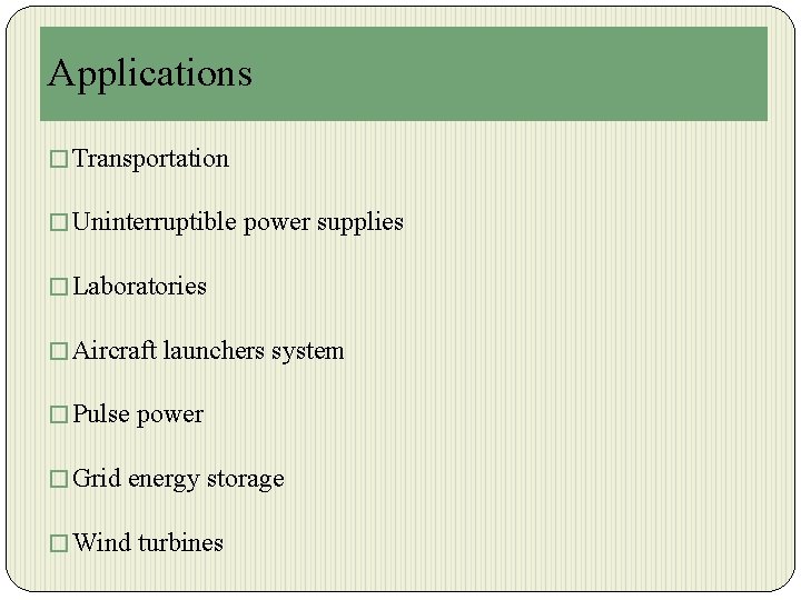 Applications � Transportation � Uninterruptible power supplies � Laboratories � Aircraft launchers system �