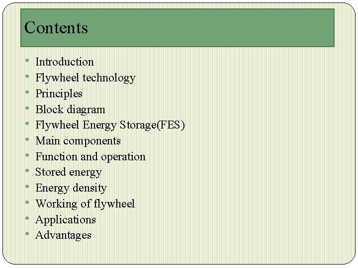 Contents • • • Introduction Flywheel technology Principles Block diagram Flywheel Energy Storage(FES) Main