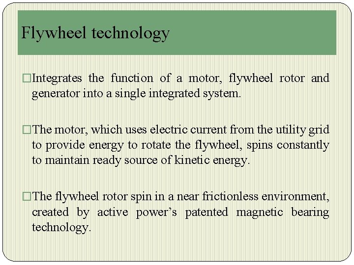 Flywheel technology �Integrates the function of a motor, flywheel rotor and generator into a
