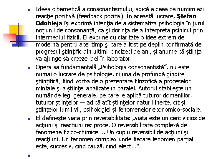 n n Ideea cibernetică a consonantismului, adică a ceea ce numim azi reacţie pozitivă n n Ideea cibernetică a consonantismului, adică a ceea ce numim azi reacţie pozitivă