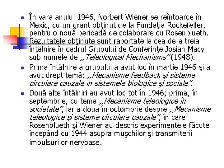 n n În vara anului 1946, Norbert Wiener se reîntoarce în Mexic, cu un